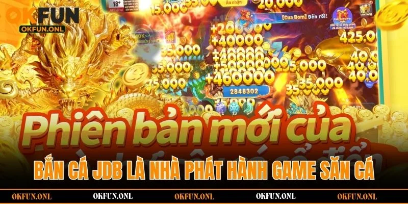 Bắn Cá JDB là nhà phát hành game săn cá chất lượng