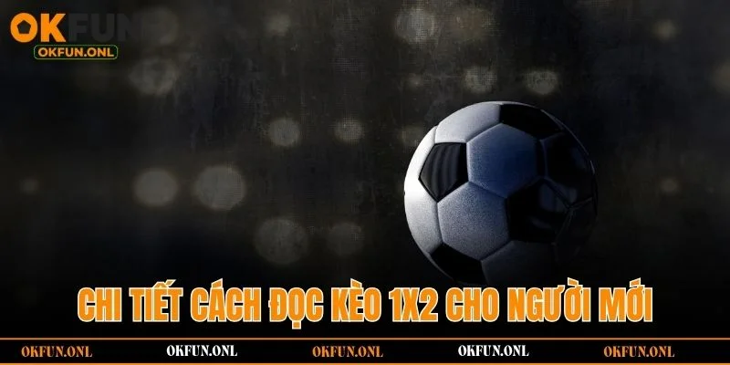 Chi tiết cách đọc kèo 1x2 cho người mới