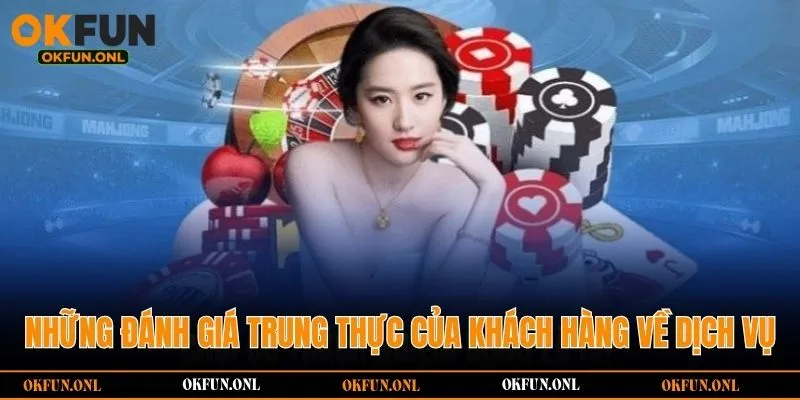 Những đánh giá trung thực của khách hàng về dịch vụ