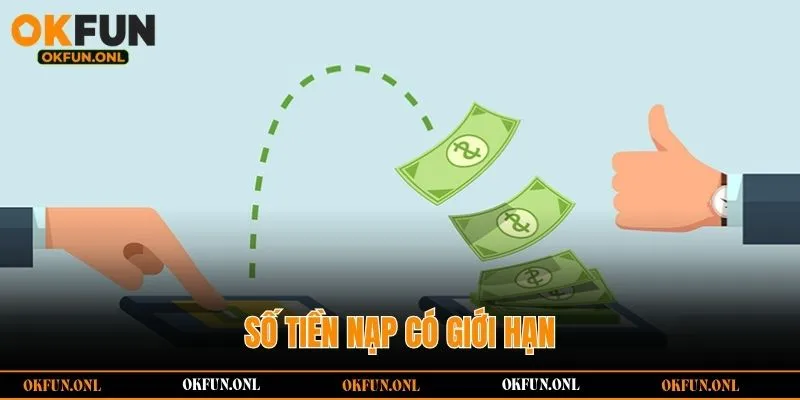 Số tiền nạp có giới hạn